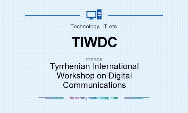 What does TIWDC mean? It stands for Tyrrhenian International Workshop on Digital Communications
