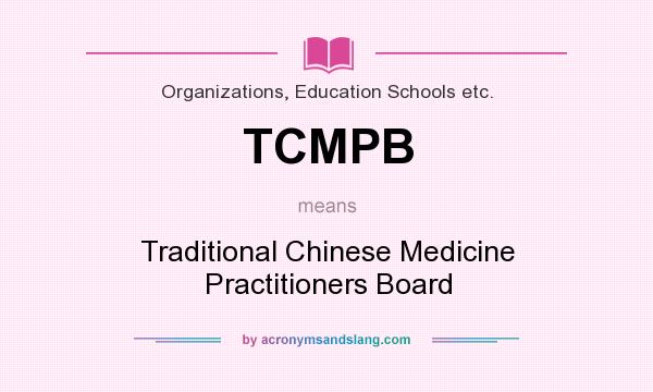 What does TCMPB mean? It stands for Traditional Chinese Medicine Practitioners Board
