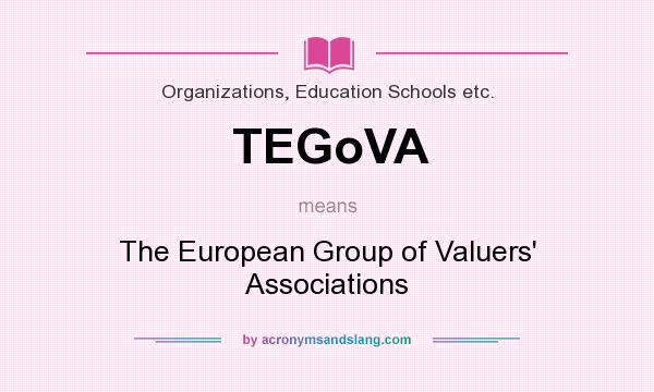 What does TEGoVA mean? It stands for The European Group of Valuers` Associations