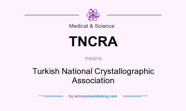 What does TNCRA mean? It stands for Turkish National Crystallographic Association