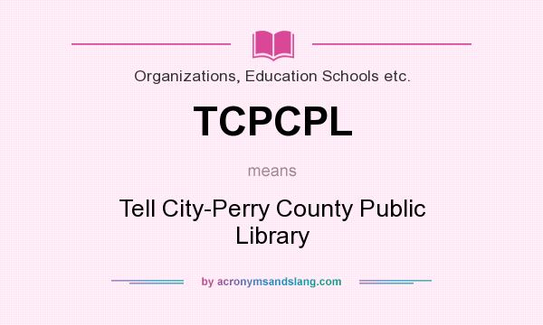 What does TCPCPL mean? It stands for Tell City-Perry County Public Library