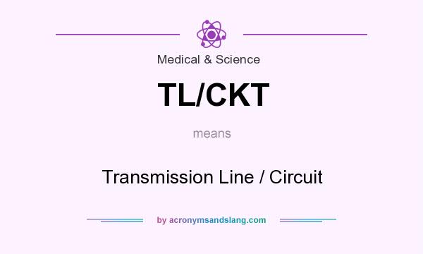 What does TL/CKT mean? It stands for Transmission Line / Circuit