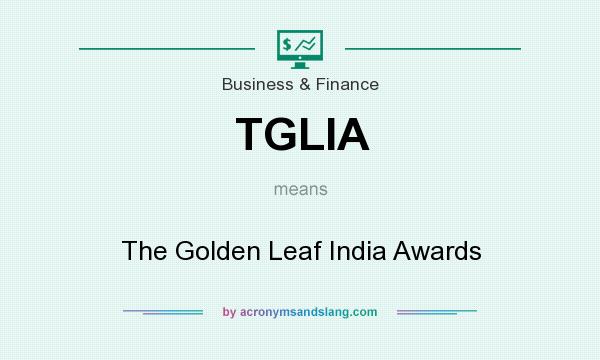 What does TGLIA mean? It stands for The Golden Leaf India Awards