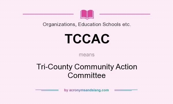 What does TCCAC mean? It stands for Tri-County Community Action Committee