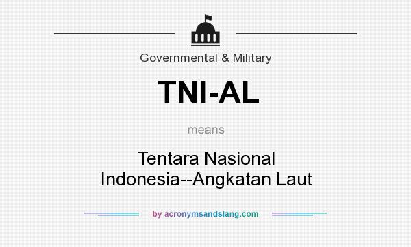 What does TNI-AL mean? It stands for Tentara Nasional Indonesia--Angkatan Laut