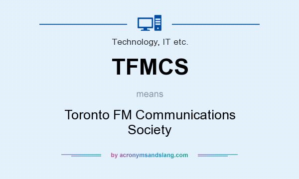 What does TFMCS mean? It stands for Toronto FM Communications Society