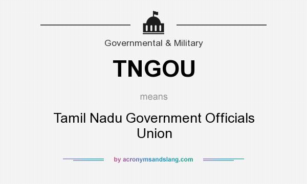 What does TNGOU mean? It stands for Tamil Nadu Government Officials Union