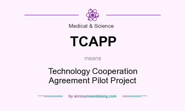 What does TCAPP mean? It stands for Technology Cooperation Agreement Pilot Project