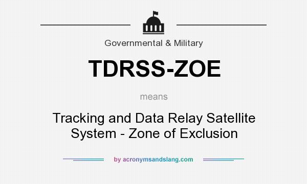 What does TDRSS-ZOE mean? It stands for Tracking and Data Relay Satellite System - Zone of Exclusion