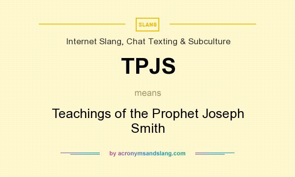 What does TPJS mean? It stands for Teachings of the Prophet Joseph Smith