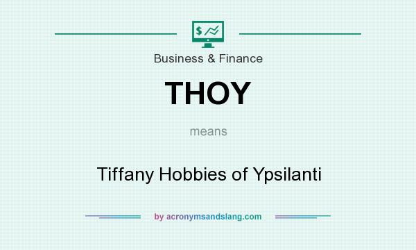 What does THOY mean? It stands for Tiffany Hobbies of Ypsilanti