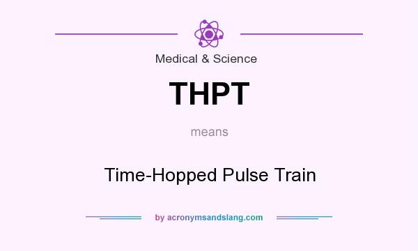 What does THPT mean? It stands for Time-Hopped Pulse Train