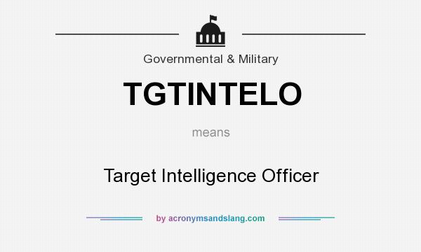 What does TGTINTELO mean? It stands for Target Intelligence Officer