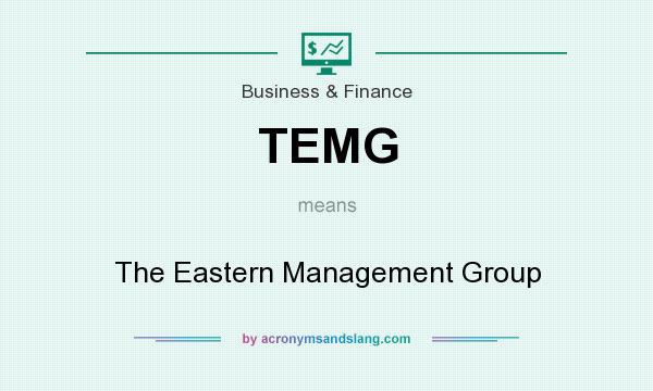 What does TEMG mean? It stands for The Eastern Management Group