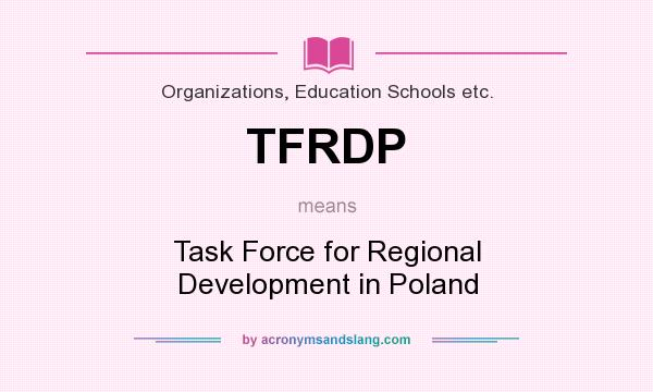 What does TFRDP mean? It stands for Task Force for Regional Development in Poland