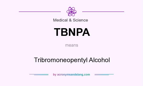 What does TBNPA mean? It stands for Tribromoneopentyl Alcohol