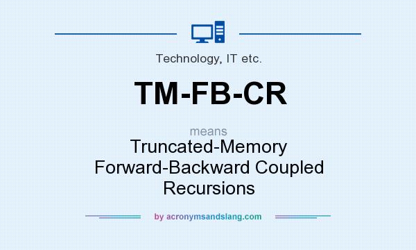 What does TM-FB-CR mean? It stands for Truncated-Memory Forward-Backward Coupled Recursions
