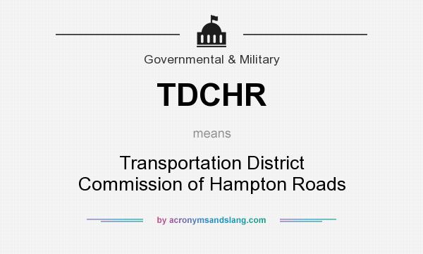 What does TDCHR mean? It stands for Transportation District Commission of Hampton Roads