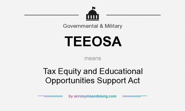 What does TEEOSA mean? It stands for Tax Equity and Educational Opportunities Support Act
