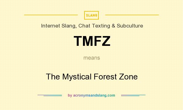 What does TMFZ mean? It stands for The Mystical Forest Zone