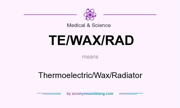 What does TE/WAX/RAD mean? It stands for Thermoelectric/Wax/Radiator