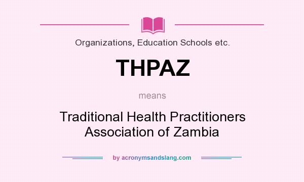 What does THPAZ mean? It stands for Traditional Health Practitioners Association of Zambia