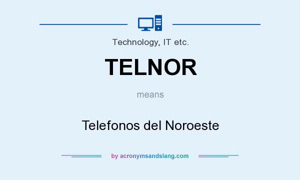 What does TELNOR mean? It stands for Telefonos del Noroeste