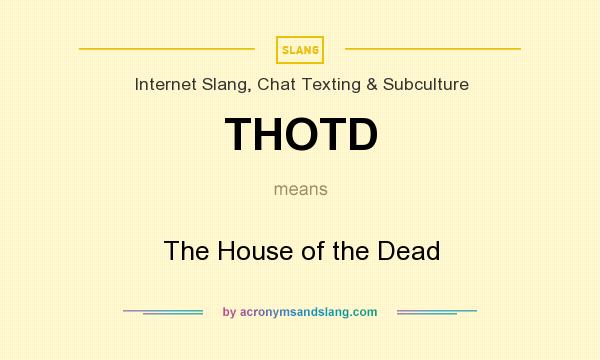 What does THOTD mean? It stands for The House of the Dead