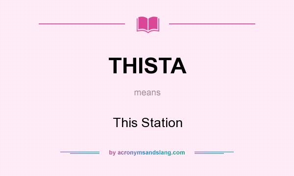 What does THISTA mean? It stands for This Station