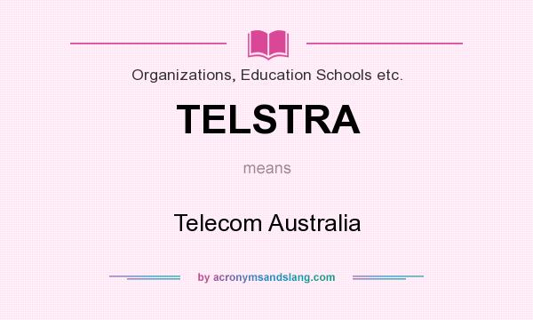 What does TELSTRA mean? It stands for Telecom Australia