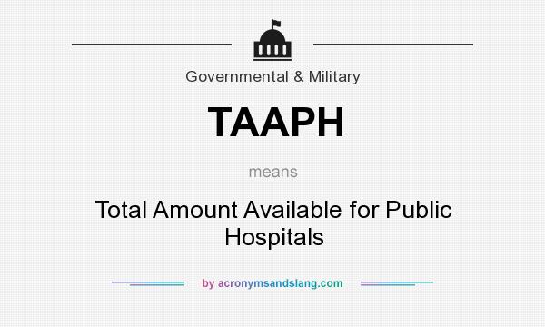 What does TAAPH mean? It stands for Total Amount Available for Public Hospitals