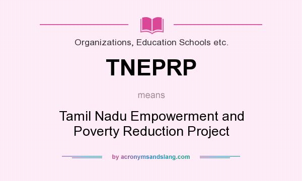 What does TNEPRP mean? It stands for Tamil Nadu Empowerment and Poverty Reduction Project