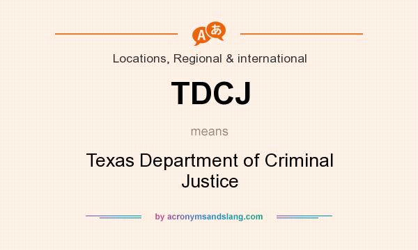 What does TDCJ mean? It stands for Texas Department of Criminal Justice