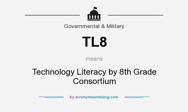 What does TL8 mean? It stands for Technology Literacy by 8th Grade Consortium