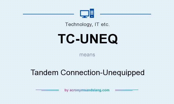 What does TC-UNEQ mean? It stands for Tandem Connection-Unequipped
