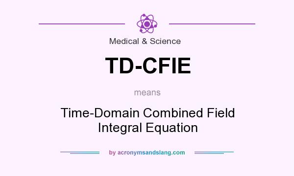 What does TD-CFIE mean? It stands for Time-Domain Combined Field Integral Equation
