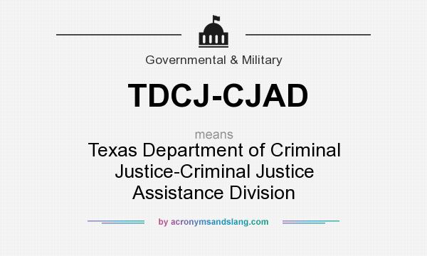 What does TDCJ-CJAD mean? It stands for Texas Department of Criminal Justice-Criminal Justice Assistance Division