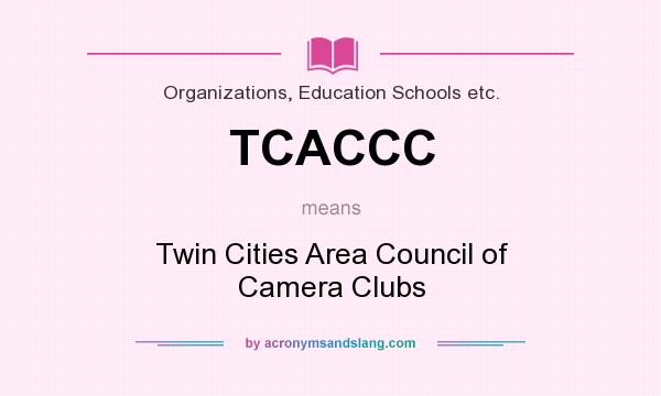 What does TCACCC mean? It stands for Twin Cities Area Council of Camera Clubs