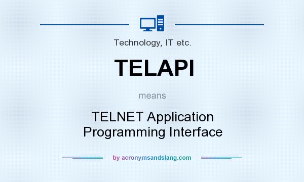 What does TELAPI mean? It stands for TELNET Application Programming Interface