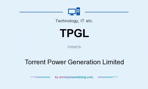 What does TPGL mean? It stands for Torrent Power Generation Limited