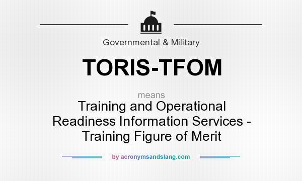 What does TORIS-TFOM mean? It stands for Training and Operational Readiness Information Services - Training Figure of Merit