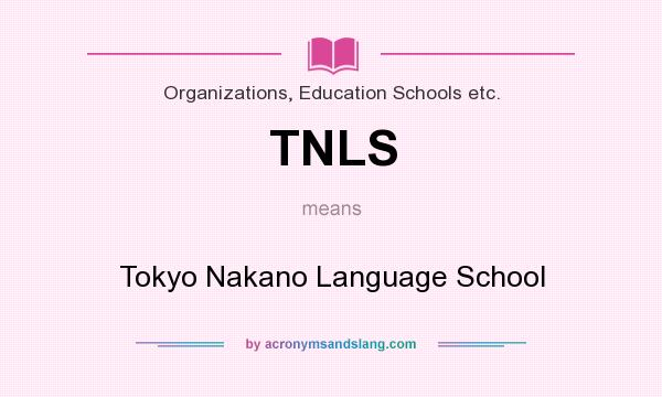 What does TNLS mean? It stands for Tokyo Nakano Language School