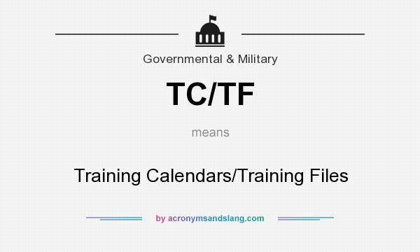 What does TC/TF mean? It stands for Training Calendars/Training Files