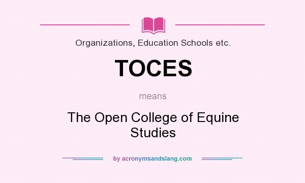 What does TOCES mean? It stands for The Open College of Equine Studies