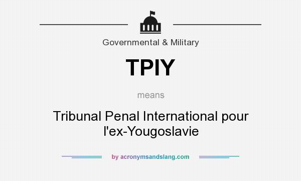 What does TPIY mean? It stands for Tribunal Penal International pour l`ex-Yougoslavie
