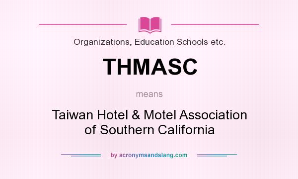 What does THMASC mean? It stands for Taiwan Hotel & Motel Association of Southern California