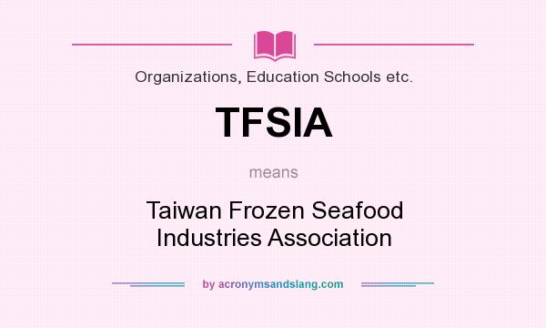 What does TFSIA mean? It stands for Taiwan Frozen Seafood Industries Association
