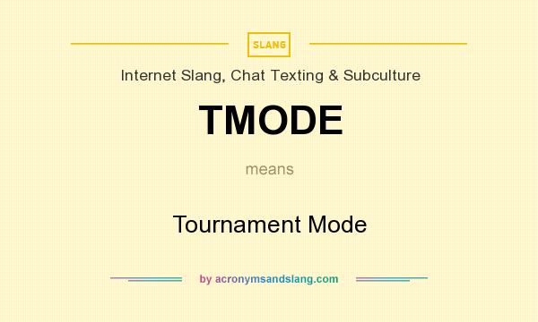 What does TMODE mean? It stands for Tournament Mode