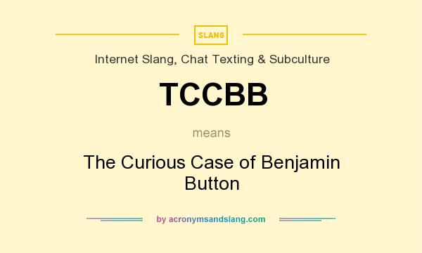 What does TCCBB mean? It stands for The Curious Case of Benjamin Button