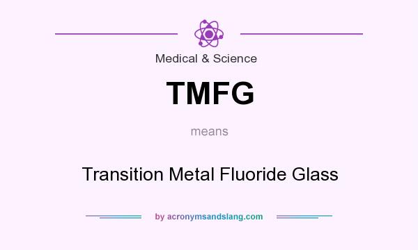 What does TMFG mean? It stands for Transition Metal Fluoride Glass